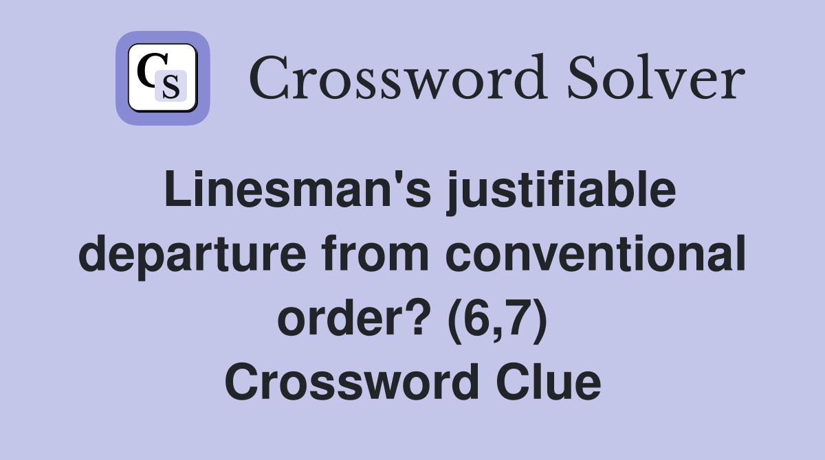 Linesman's justifiable departure from conventional order? (6,7) Crossword Clue