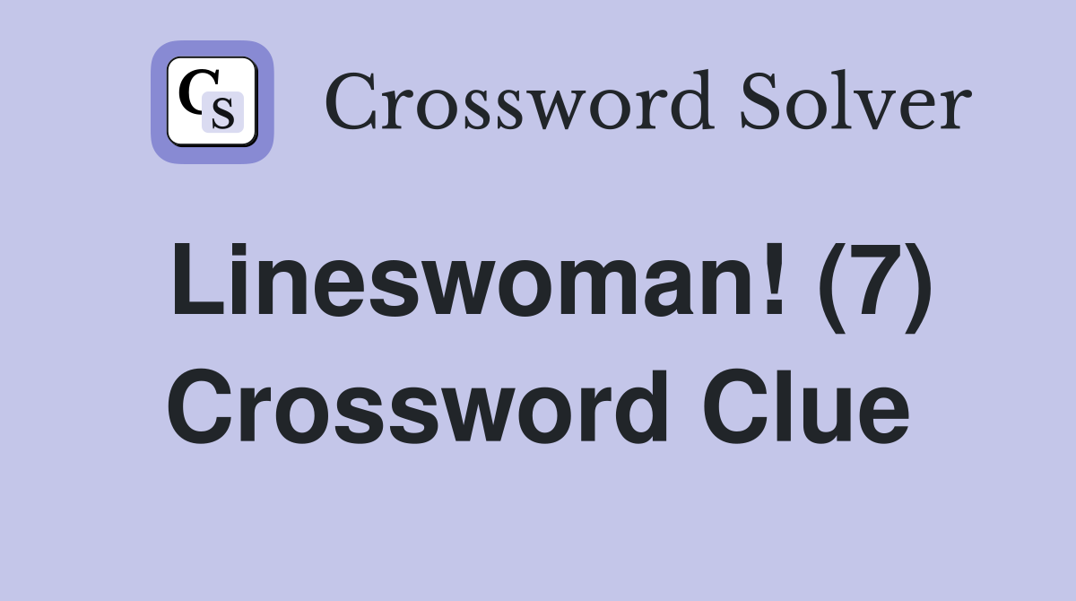 Lineswoman! (7) Crossword Clue