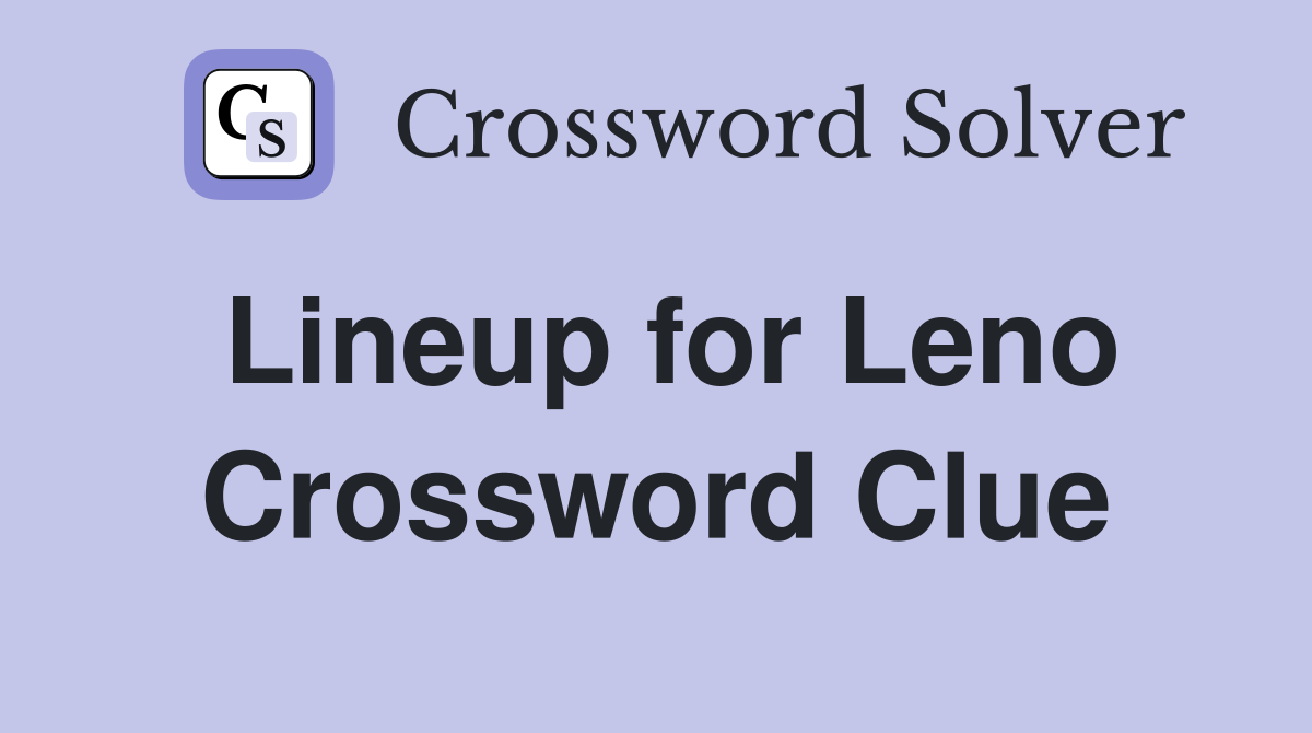 Lineup for Leno Crossword Clue