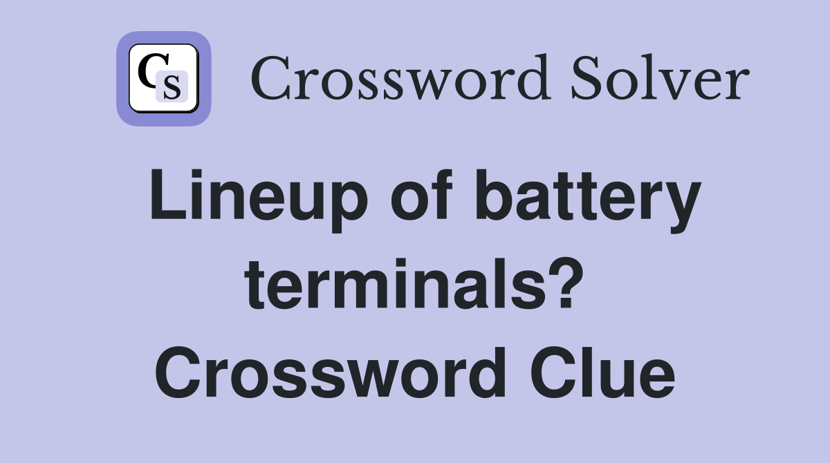 Lineup of battery terminals? Crossword Clue