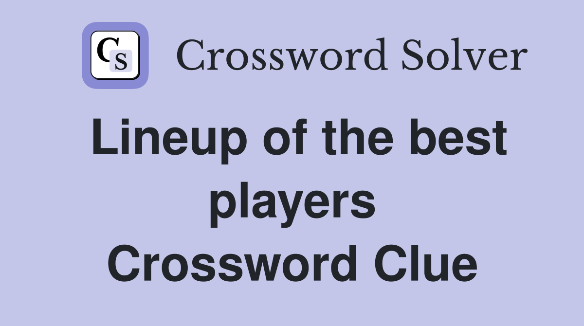 Lineup of the best players Crossword Clue