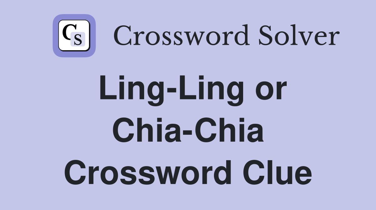 Ling-Ling or Chia-Chia Crossword Clue