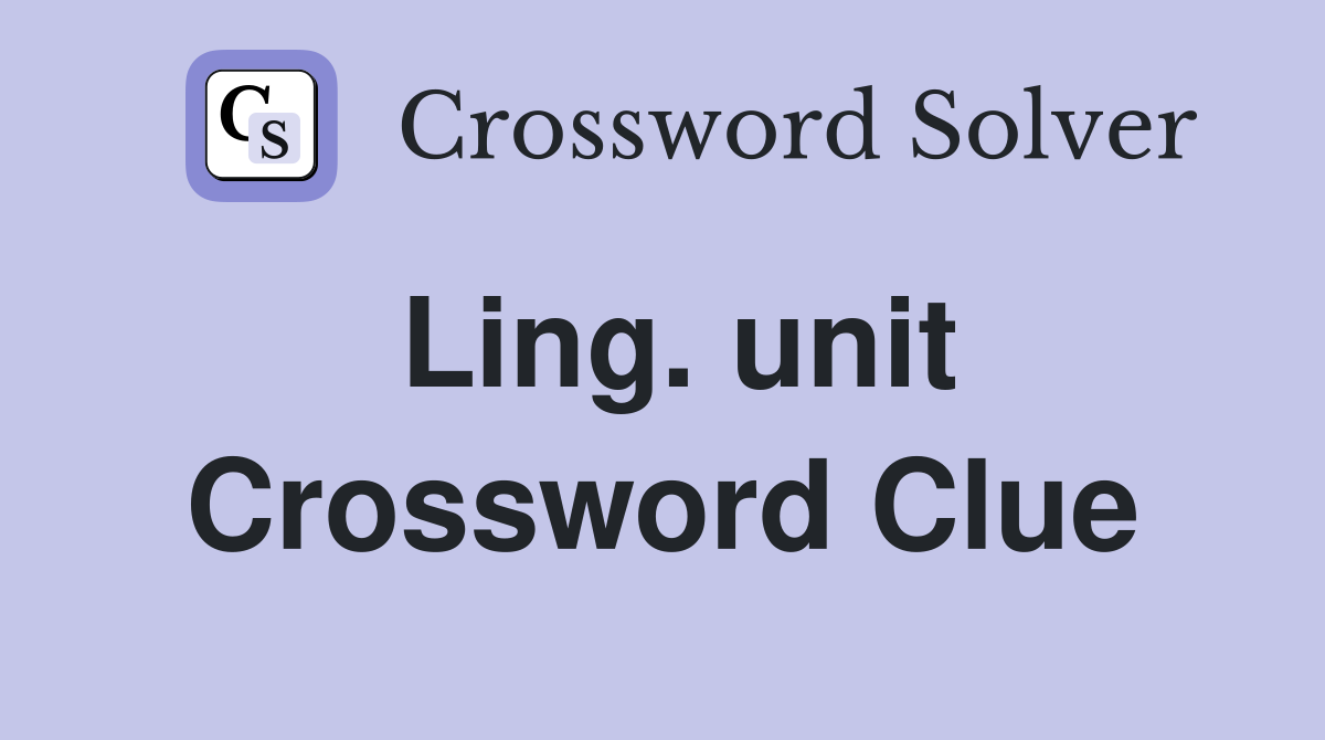 Ling. unit Crossword Clue