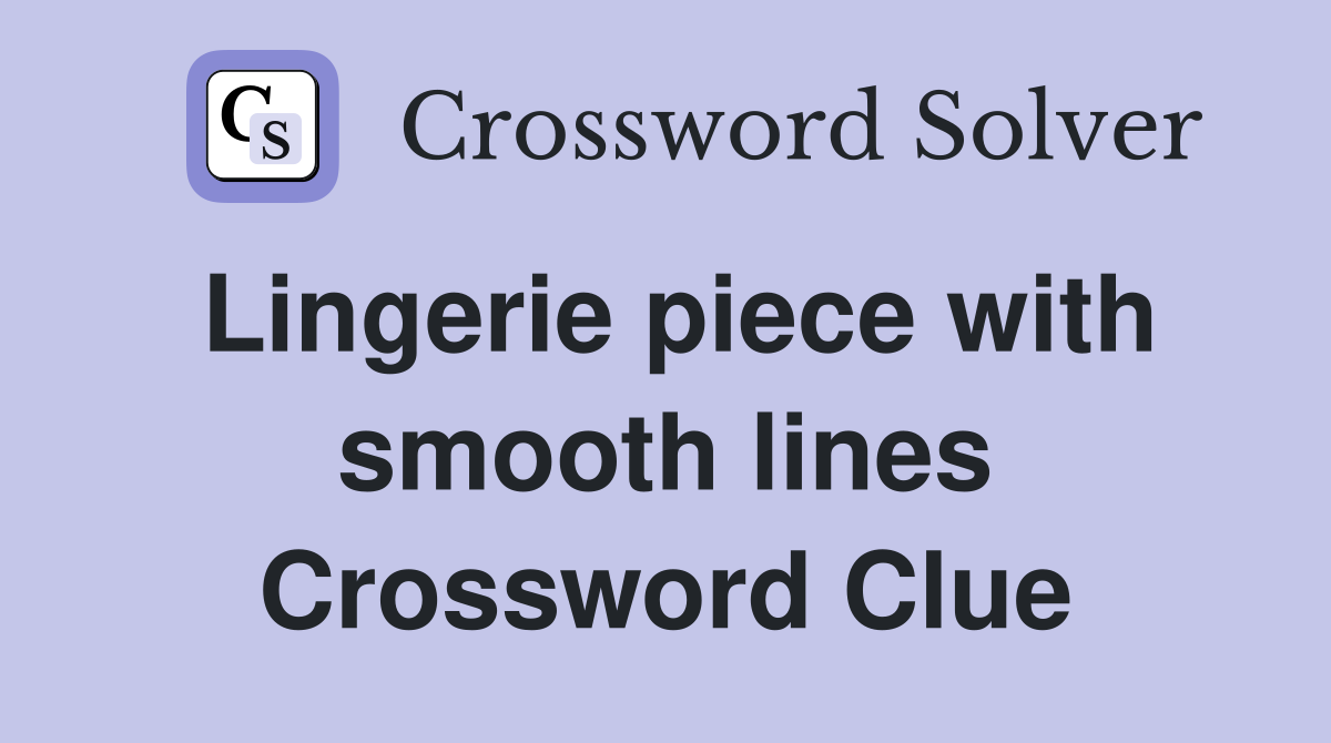 Lingerie piece with smooth lines Crossword Clue