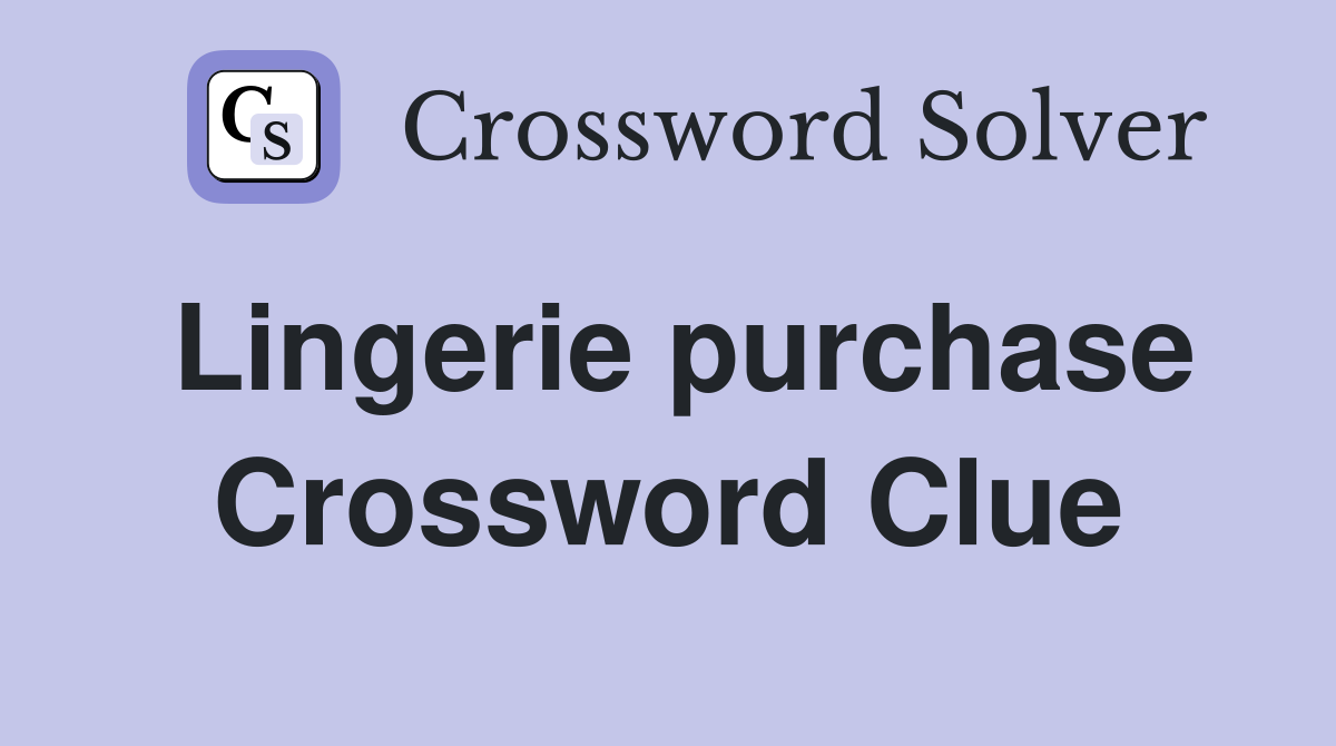 Lingerie purchase Crossword Clue
