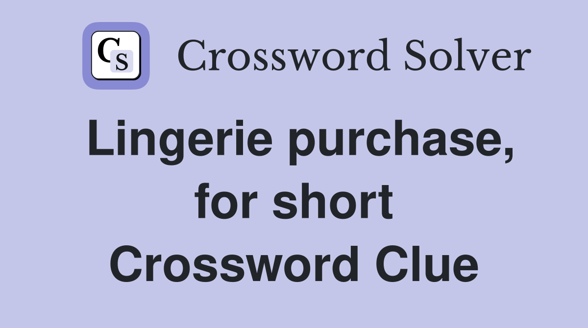 Lingerie purchase, for short Crossword Clue