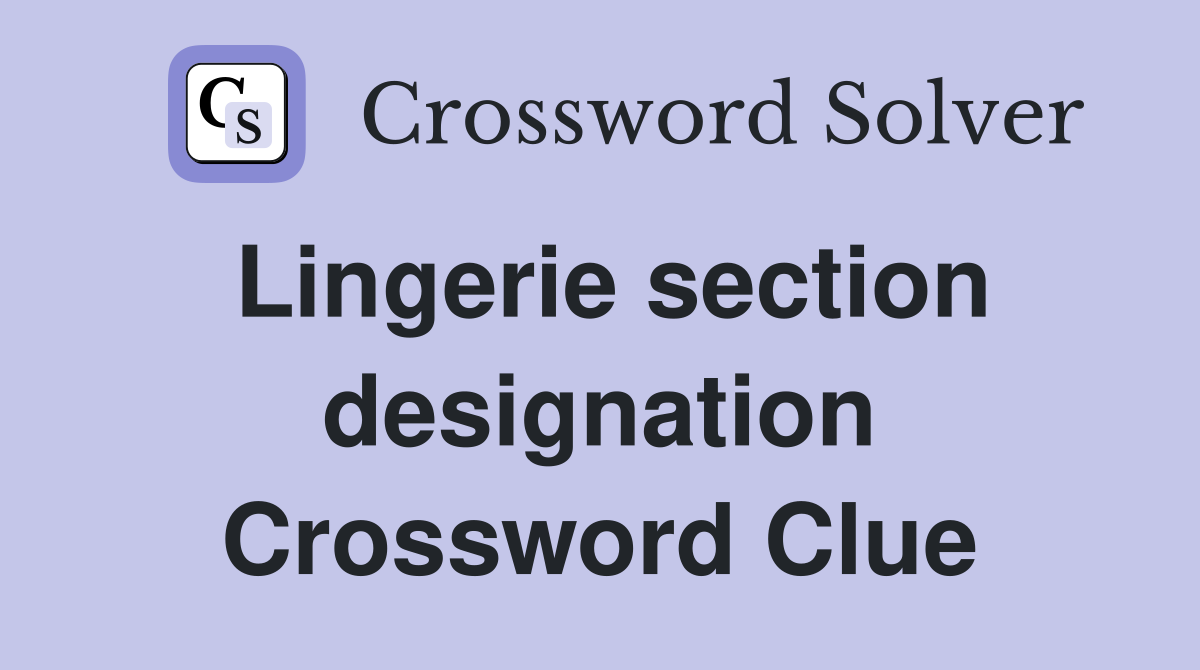 Lingerie section designation Crossword Clue