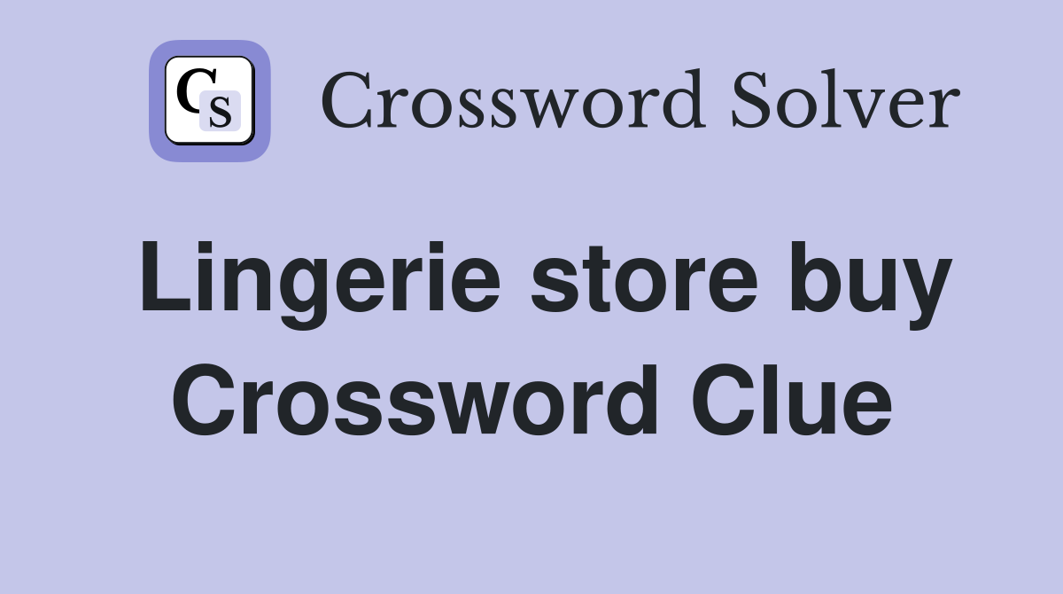 Lingerie store buy Crossword Clue