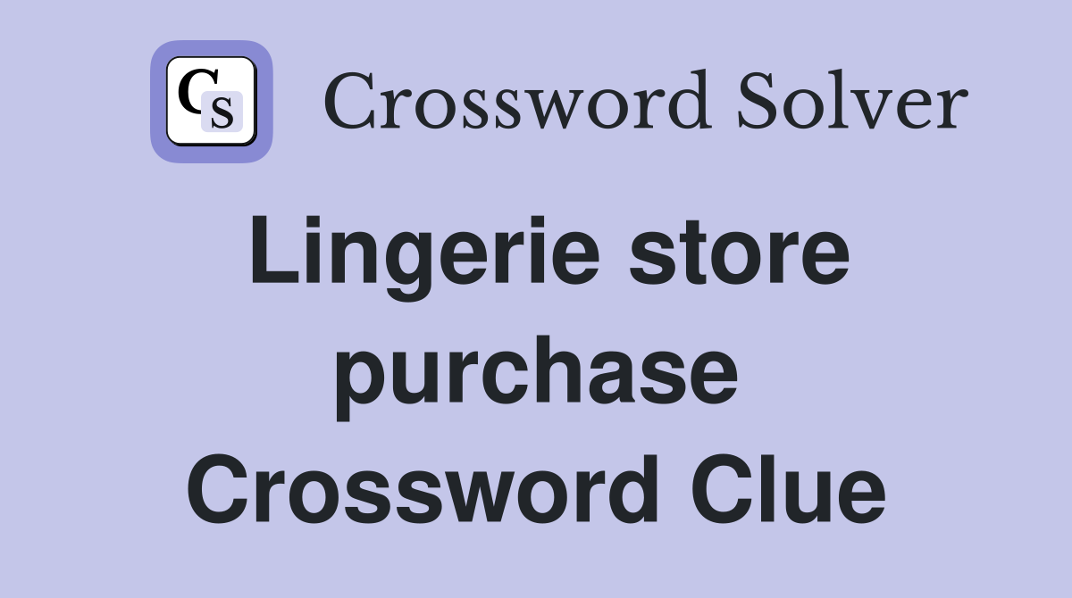 Lingerie store purchase Crossword Clue
