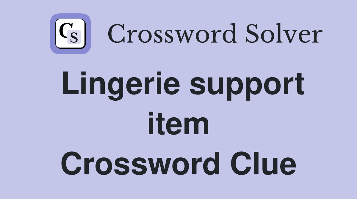 Lingerie support item Crossword Clue