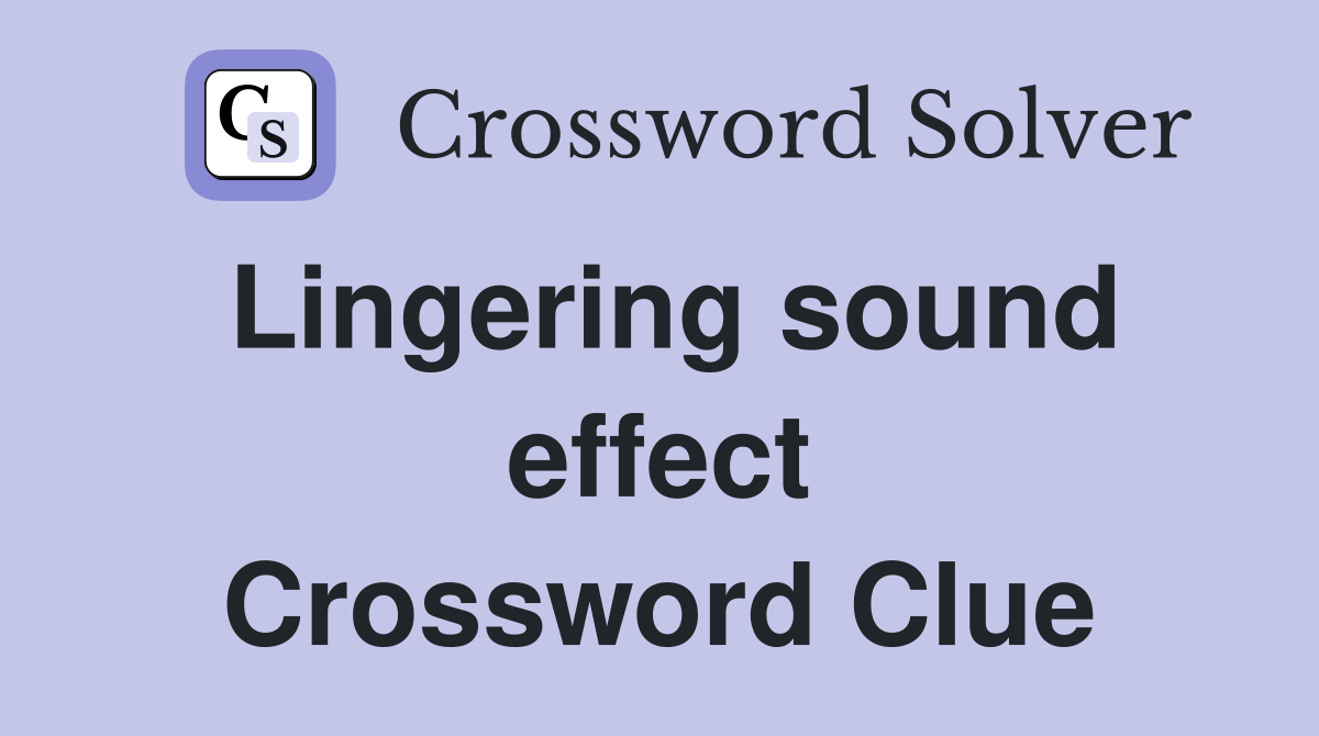Lingering sound effect Crossword Clue