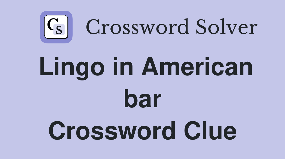 Lingo in American bar Crossword Clue