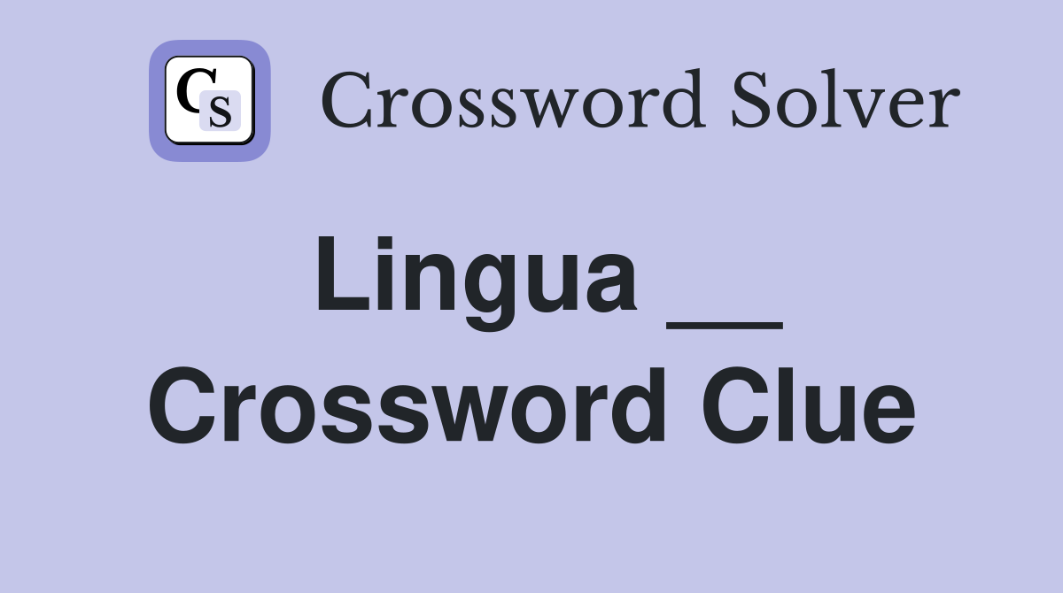 Lingua __ Crossword Clue
