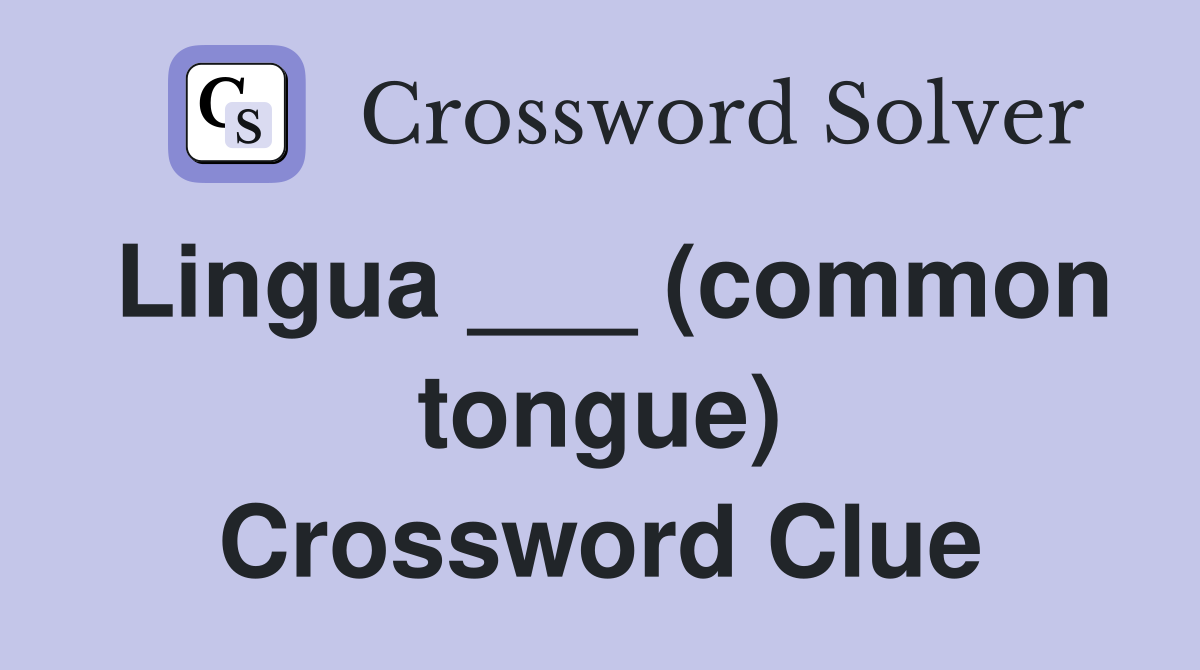 Lingua ___ (common tongue) Crossword Clue