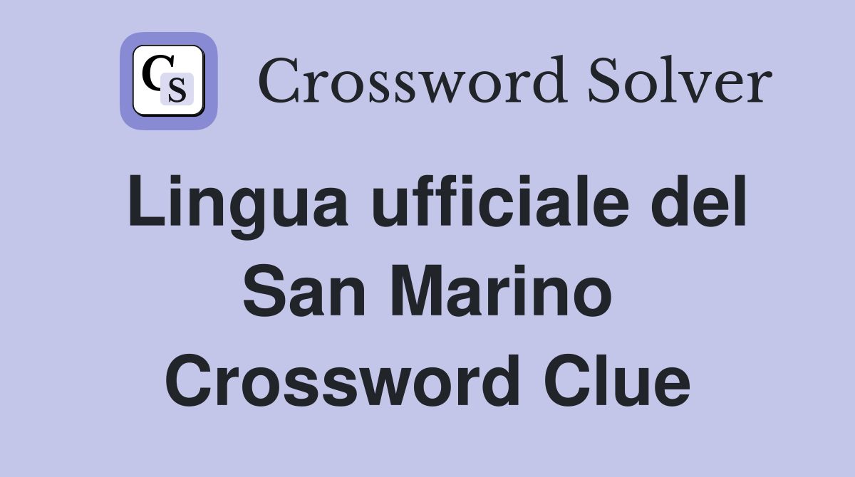 Lingua ufficiale del San Marino Crossword Clue