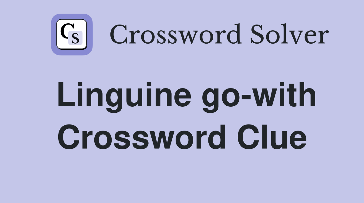 Linguine go-with Crossword Clue