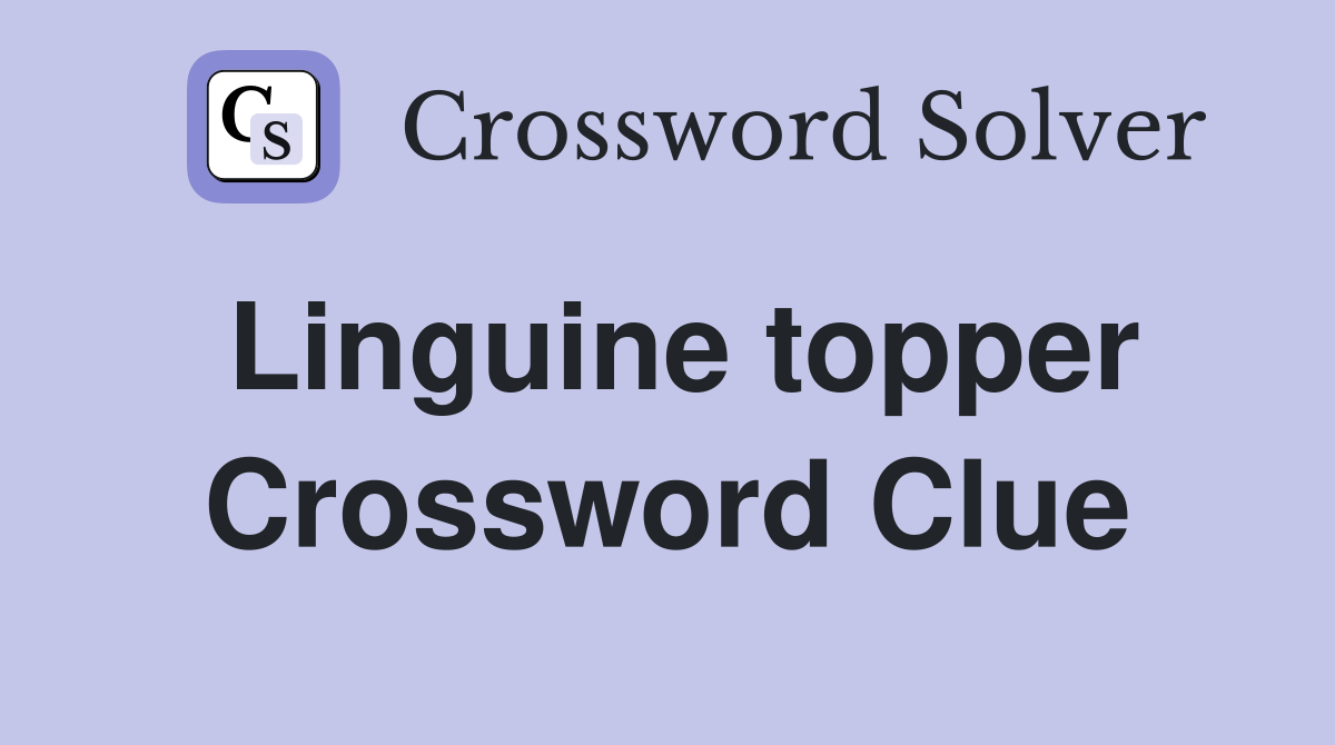 Linguine topper Crossword Clue