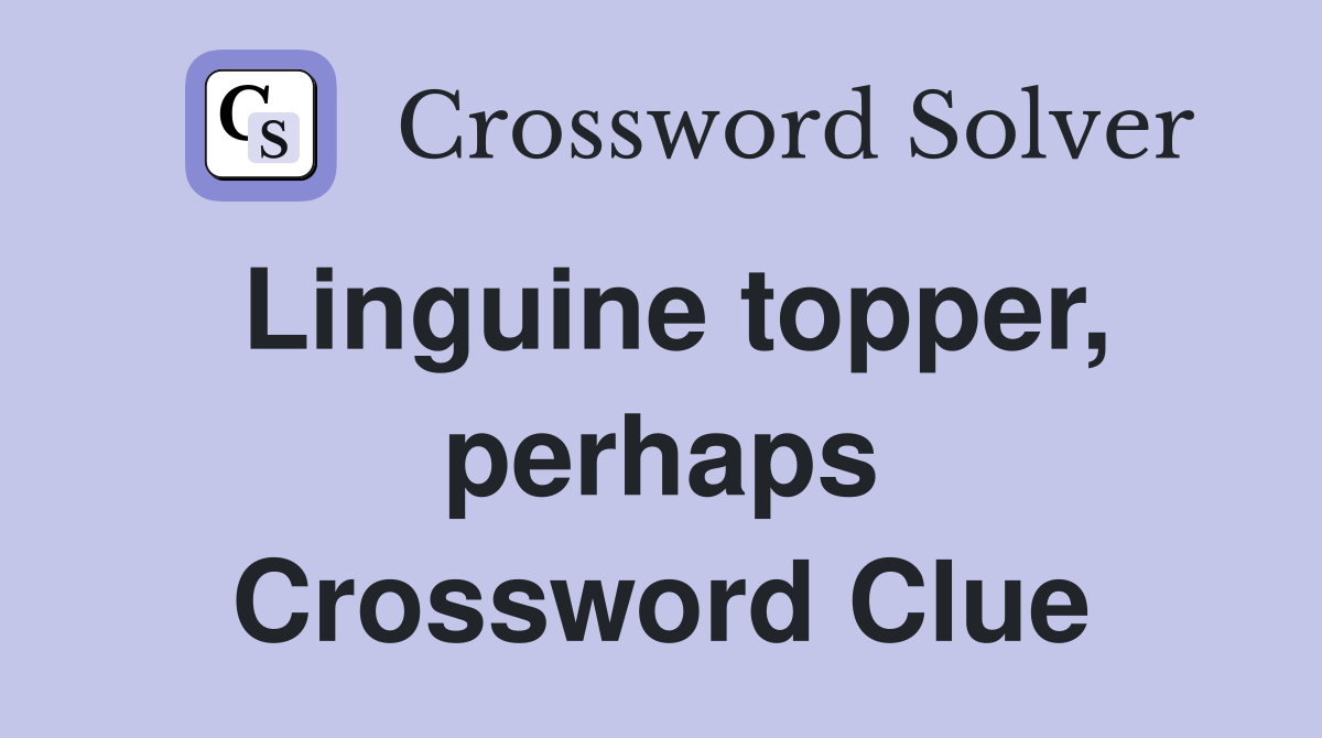 Linguine topper, perhaps Crossword Clue