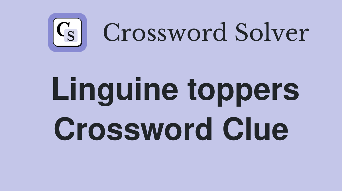 Linguine toppers Crossword Clue