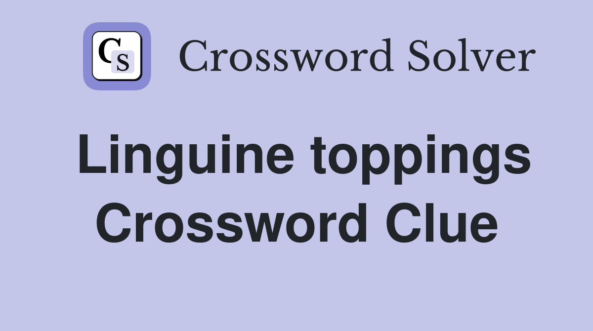 Linguine toppings Crossword Clue
