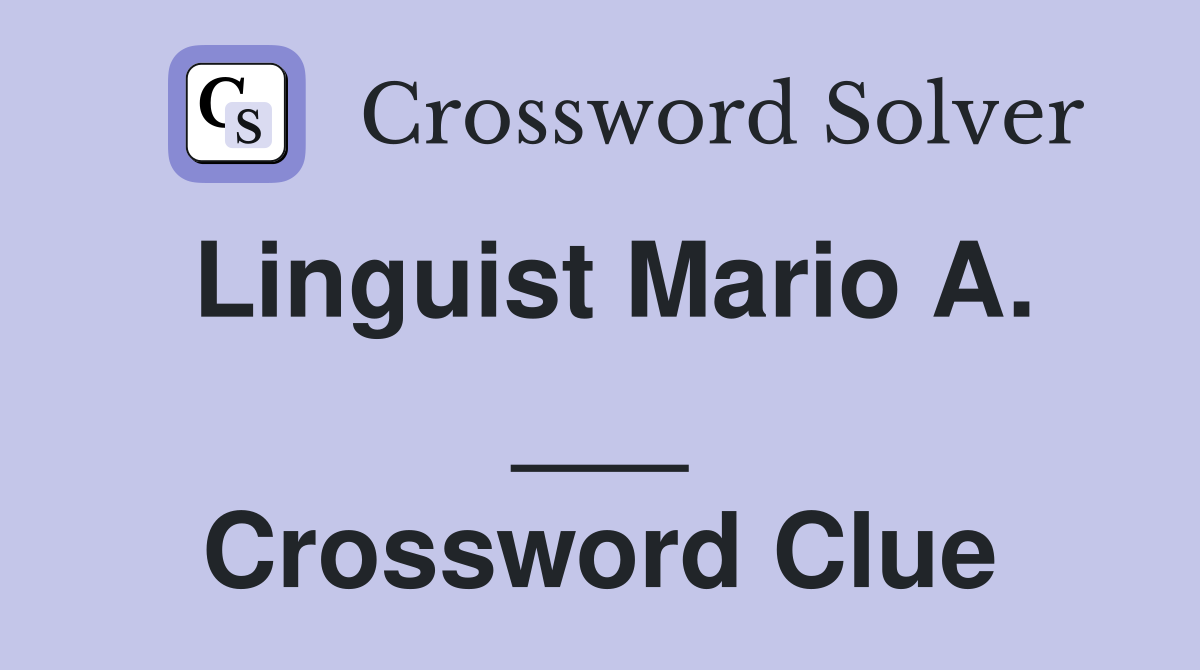 Linguist Mario A. ___ Crossword Clue