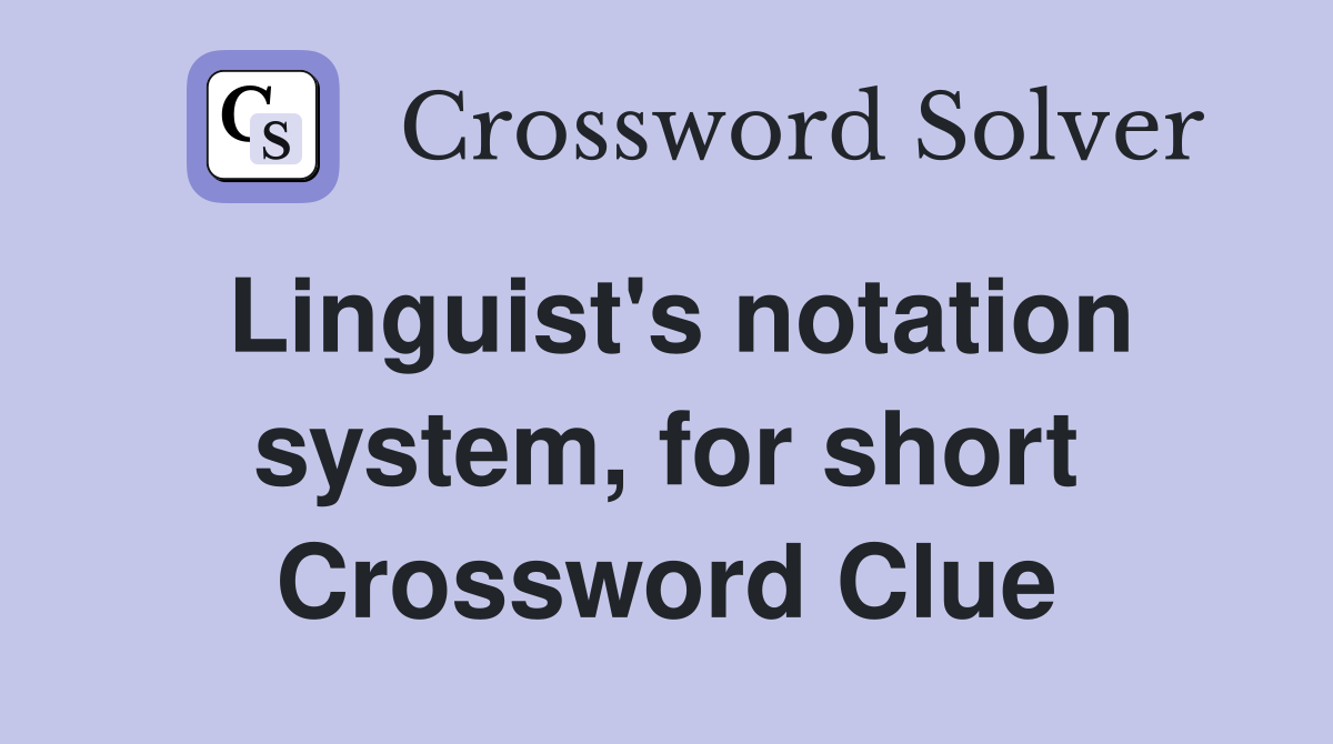 Linguist's notation system, for short Crossword Clue