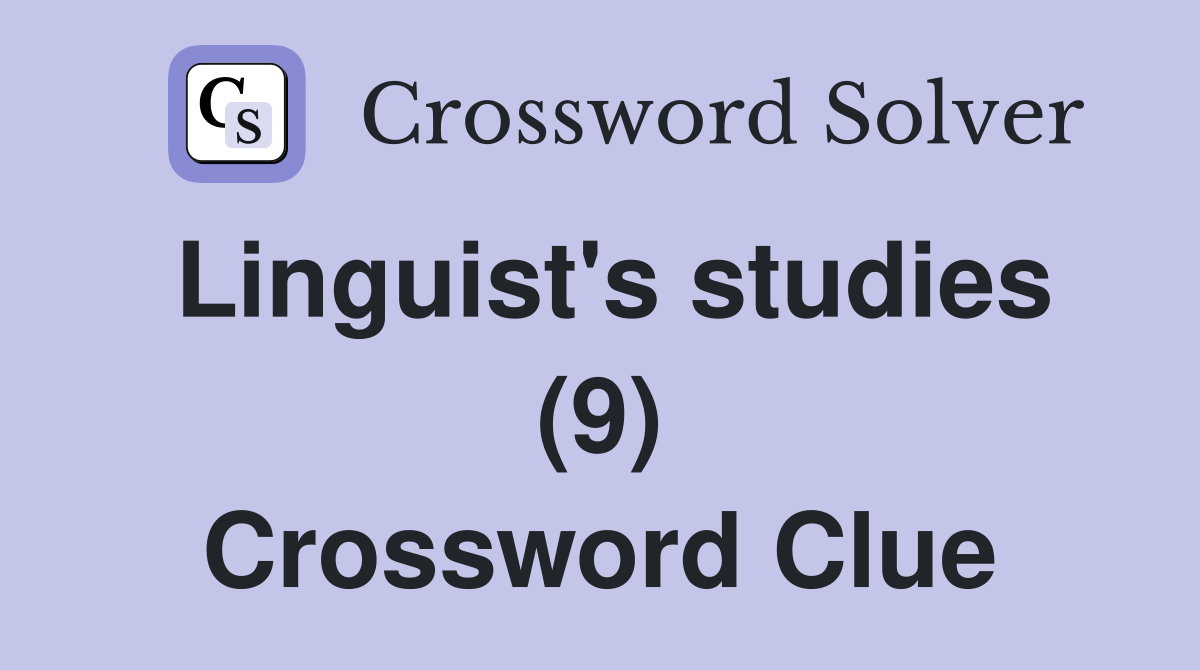 Linguist's studies (9) Crossword Clue