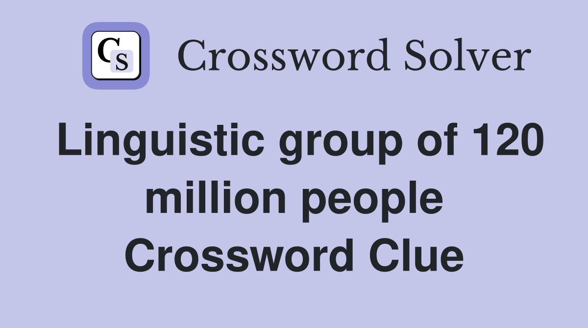 Linguistic group of 120 million people Crossword Clue