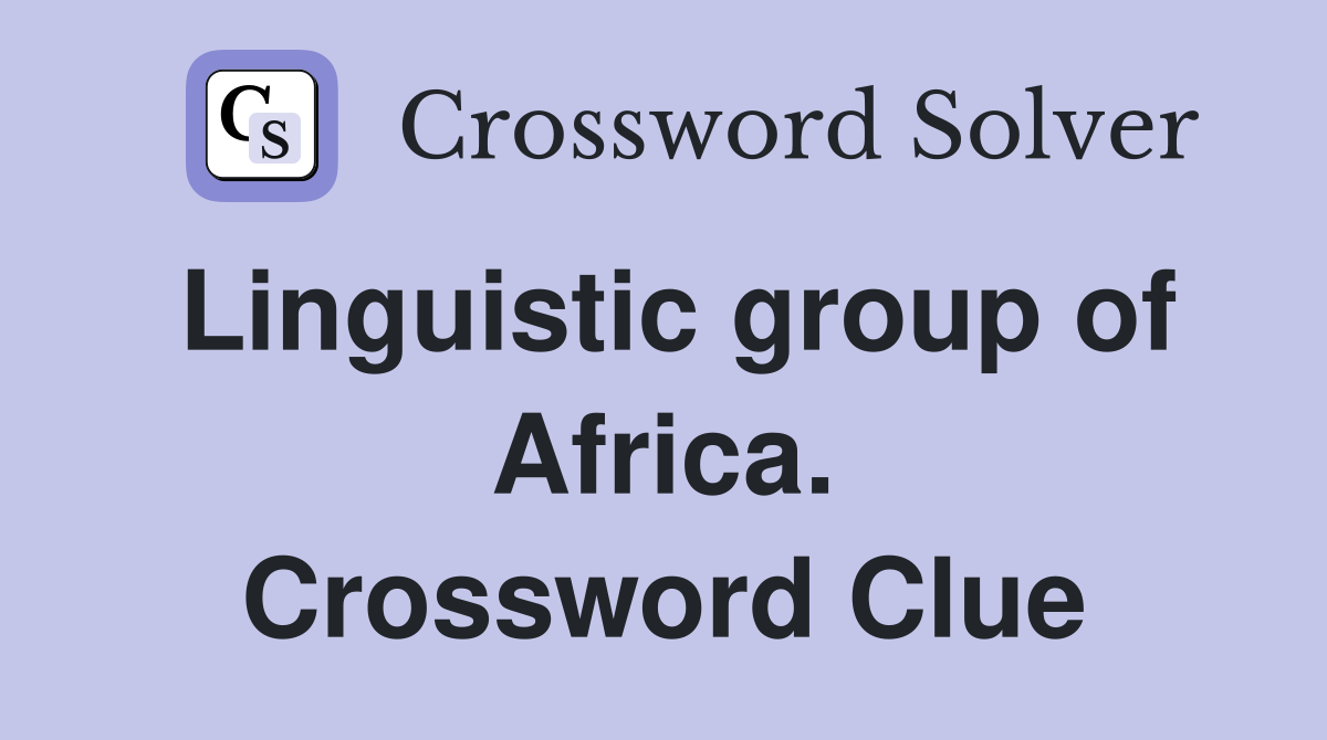 Linguistic group of Africa. Crossword Clue