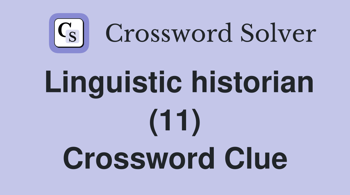 Linguistic historian (11) Crossword Clue