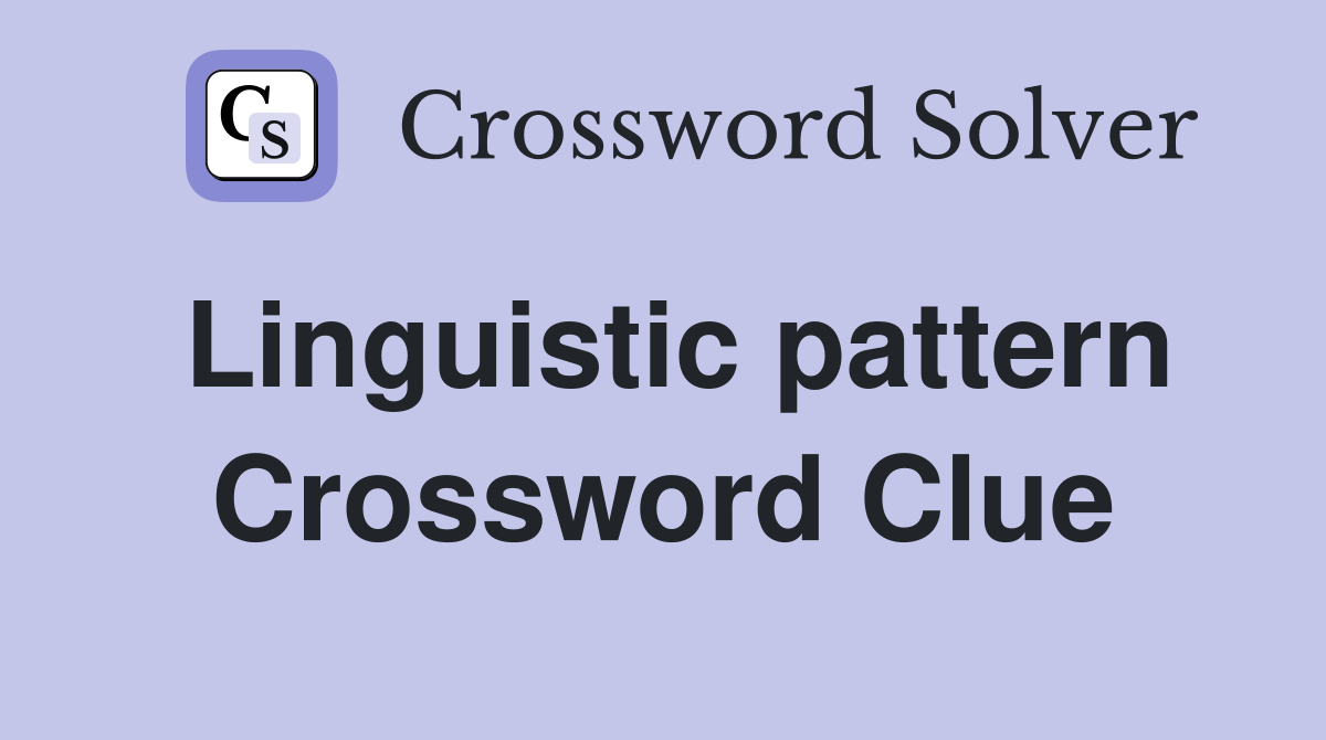 Linguistic pattern Crossword Clue