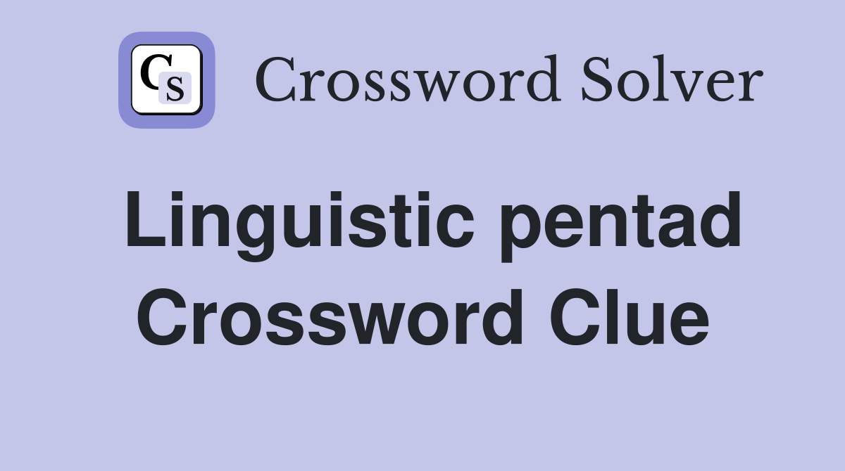 Linguistic pentad Crossword Clue