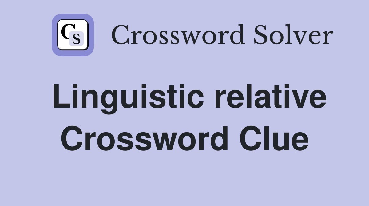 Linguistic relative Crossword Clue