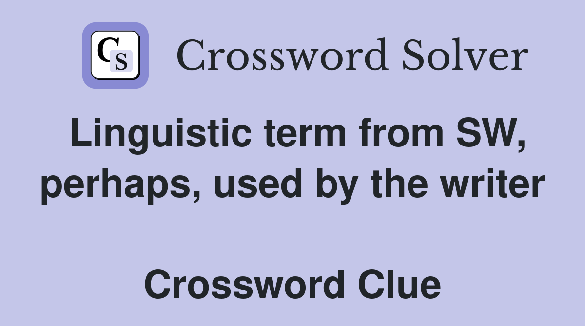 Linguistic term from SW, perhaps, used by the writer  Crossword Clue