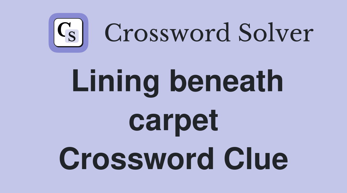 Lining beneath carpet Crossword Clue