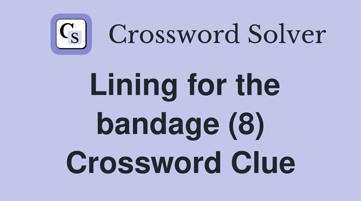 Lining for the bandage (8) Crossword Clue