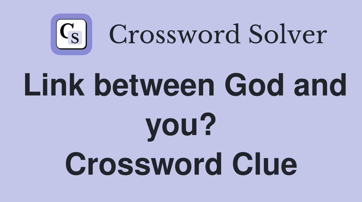Link between God and you? Crossword Clue