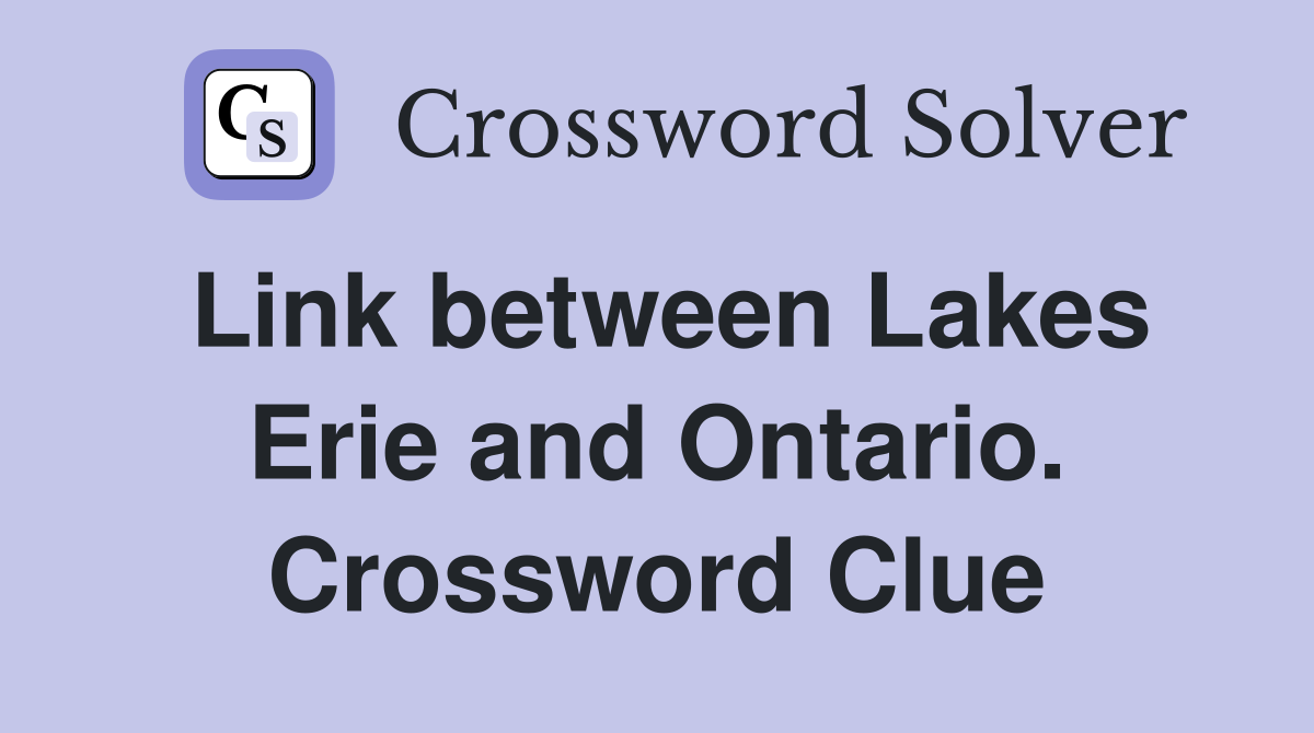 Link between Lakes Erie and Ontario. Crossword Clue