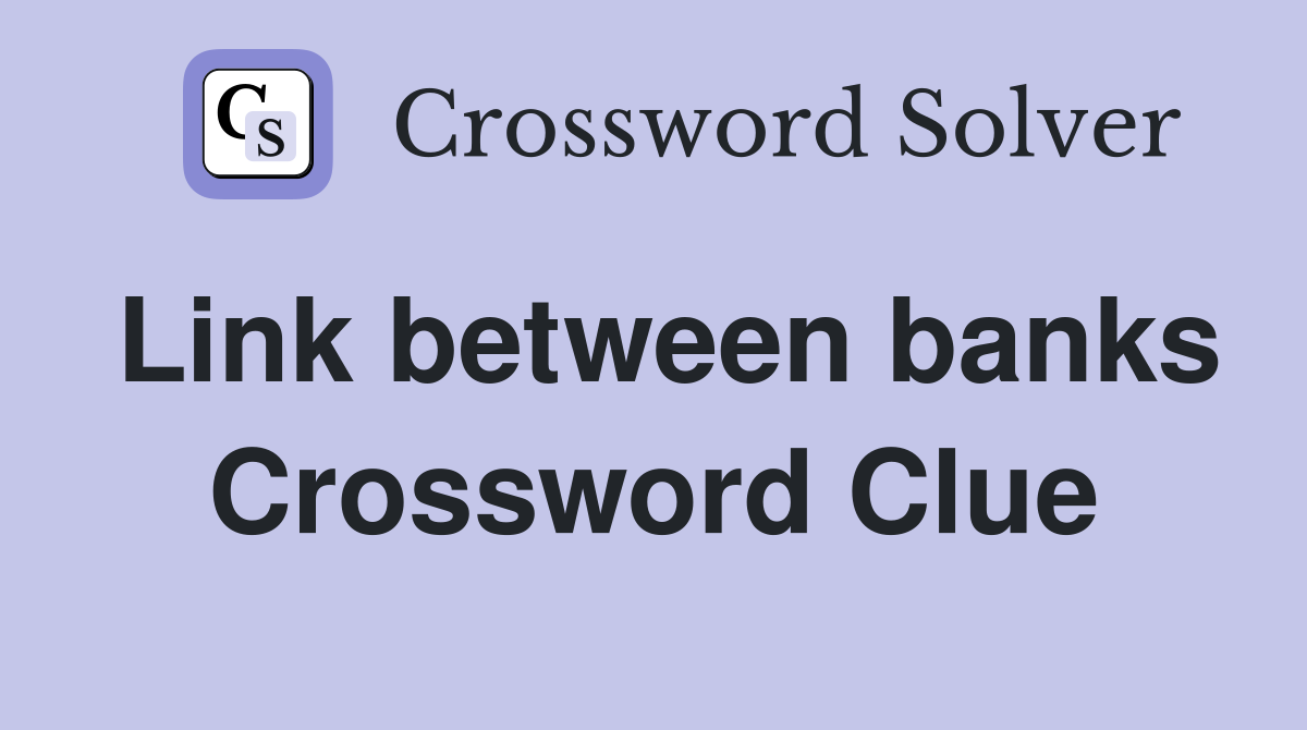 Link between banks Crossword Clue