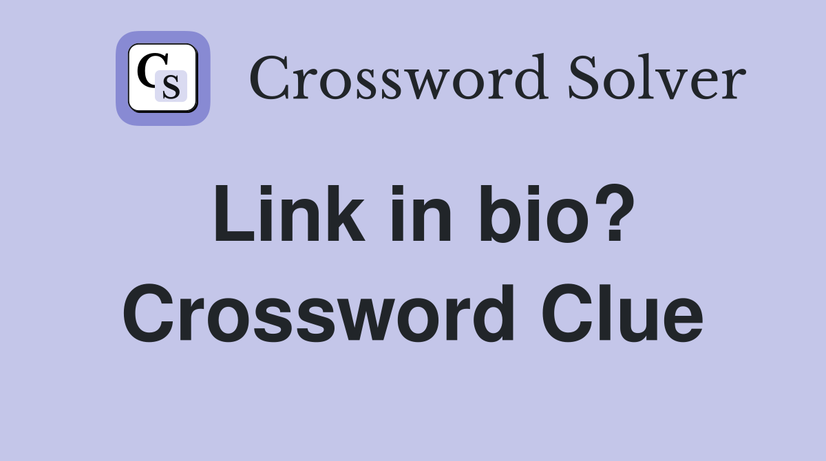 Link in bio? Crossword Clue