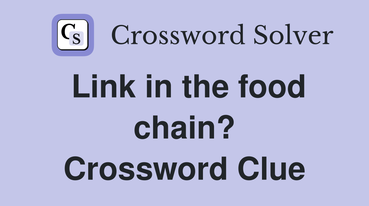Link in the food chain? Crossword Clue