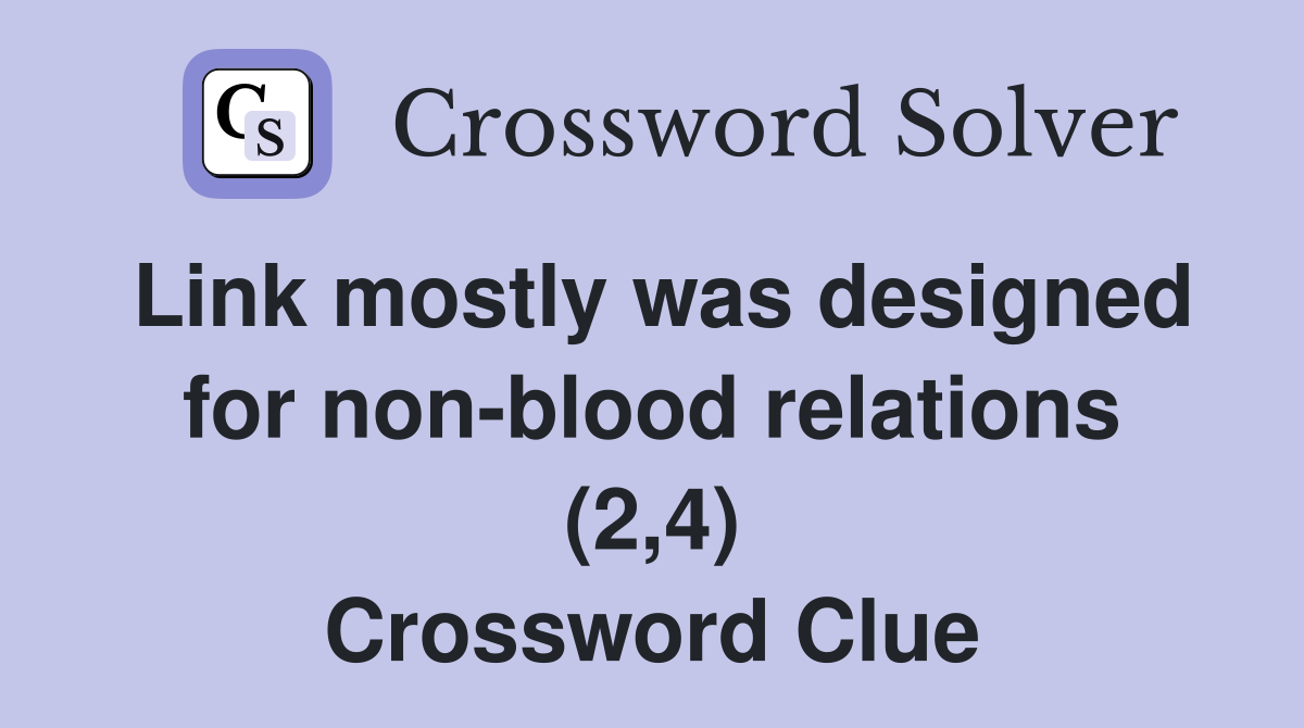 Link mostly was designed for non-blood relations (2,4) Crossword Clue