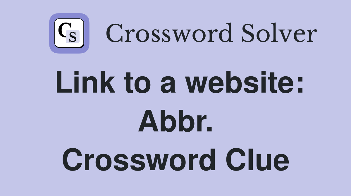 Link to a website: Abbr. Crossword Clue