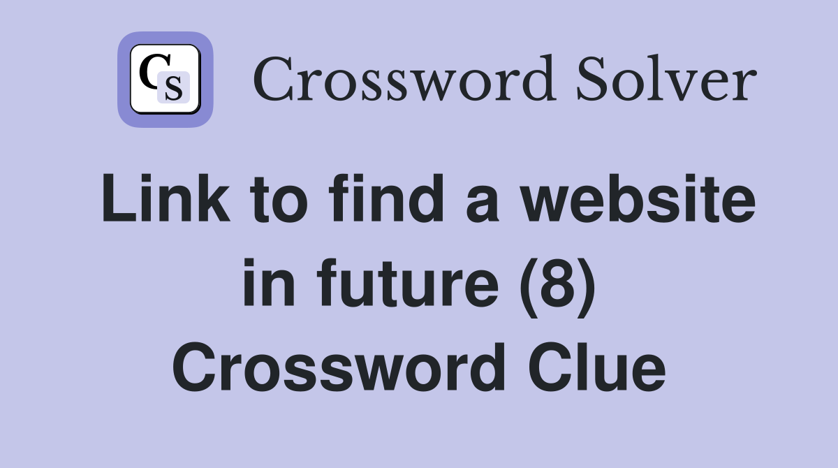 Link to find a website in future (8) Crossword Clue