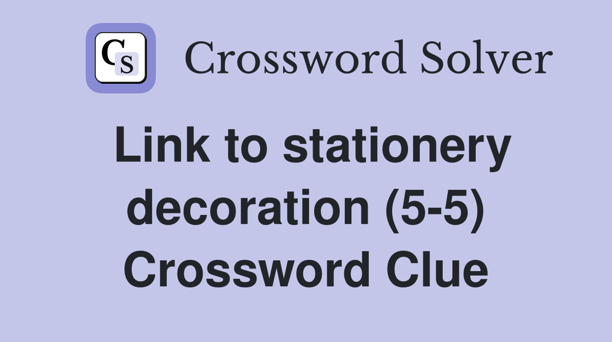 Link to stationery decoration (5-5) Crossword Clue