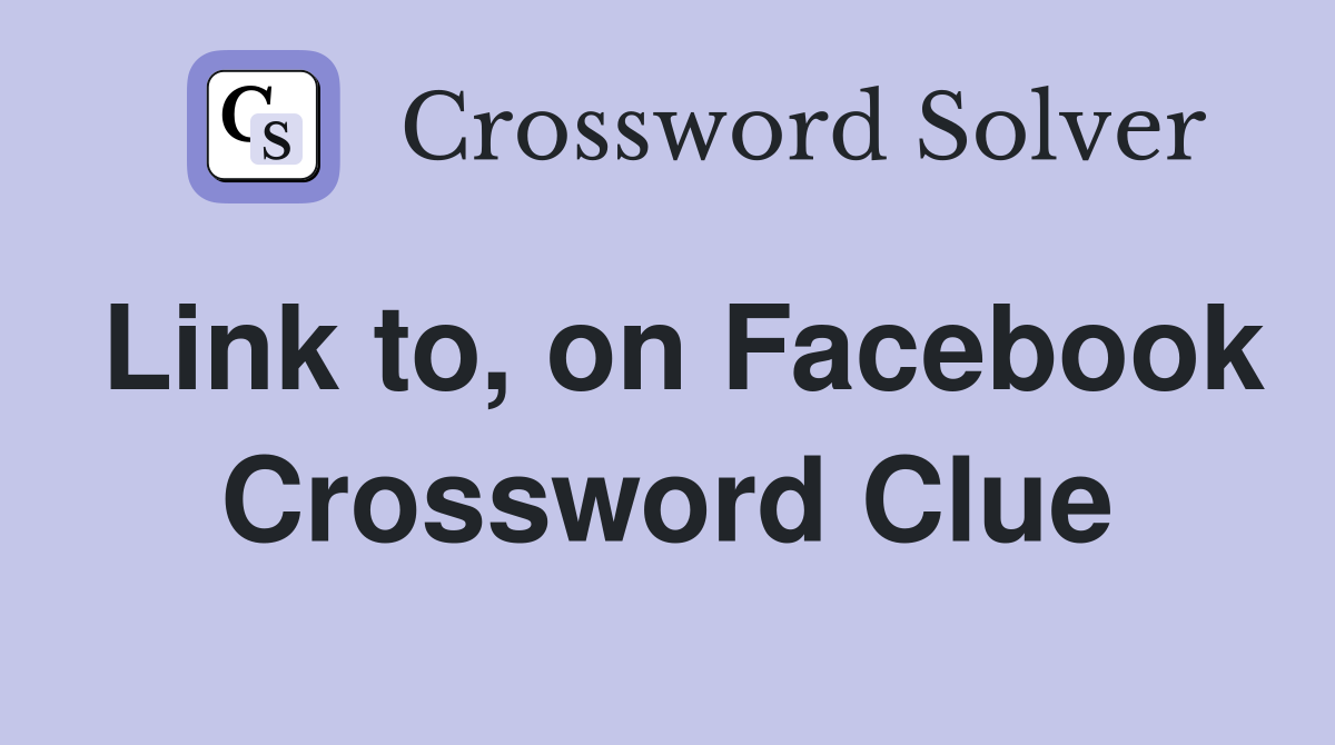Link to, on Facebook Crossword Clue