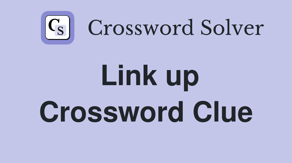 Link up Crossword Clue
