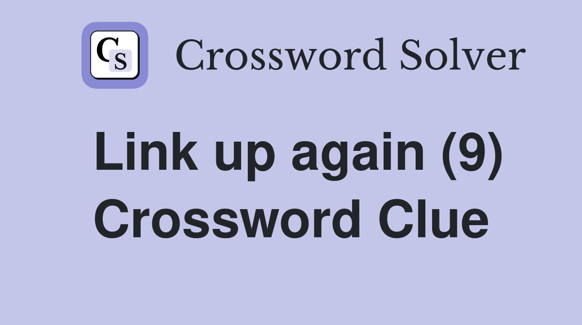 Link up again (9) Crossword Clue