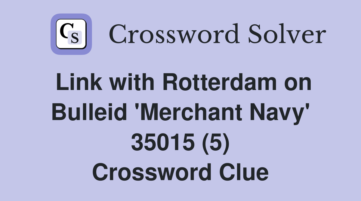 Link with Rotterdam on Bulleid 'Merchant Navy' 35015 (5) Crossword Clue