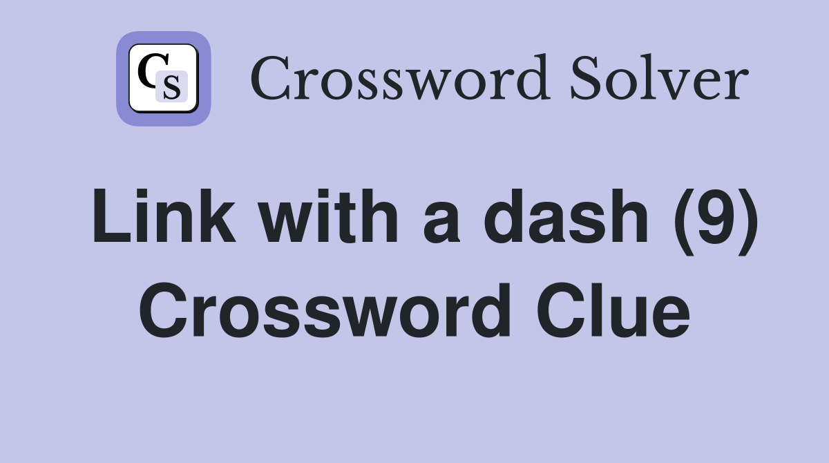 Link with a dash (9) Crossword Clue